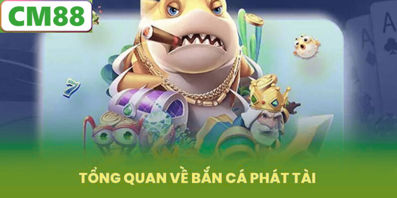 Giới thiệu về game Bắn Cá Phát Tài